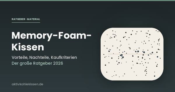 Memory-Foam-Kissen: Vorteile, Nachteile und Kaufkriterien